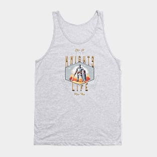 Knights Life for me Tank Top